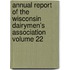 Annual Report of the Wisconsin Dairymen's Association Volume 22