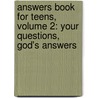 Answers Book for Teens, Volume 2: Your Questions, God's Answers door Tommy Mitchell