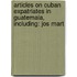Articles On Cuban Expatriates In Guatemala, Including: Jos Mart