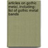 Articles On Gothic Metal, Including: List Of Gothic Metal Bands