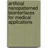 Artificial Nanopatterned Biointerfaces for Medical Applications door Agheli Hossein