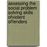 Assessing the Social Problem Solving Skills ofViolent Offenders door Christopher Udell