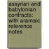 Assyrian and Babylonian Contracts: with Aramaic Reference Notes