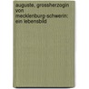 Auguste, Grossherzogin Von Mecklenburg-Schwerin: Ein Lebensbild door K. Jahn