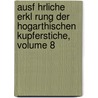 Ausf Hrliche Erkl Rung Der Hogarthischen Kupferstiche, Volume 8 door Georg Christophe Lichtenberg
