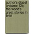 Author's Digest (Volume 12); The World's Great Stories In Brief