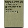 Biomathematical Problems in Optimization of Cancer Radiotherapy door Lyudmila V. Pavlova