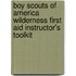 Boy Scouts of America Wilderness First Aid Instructor's Toolkit