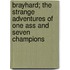 Brayhard; The Strange Adventures of One Ass and Seven Champions