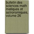 Bulletin Des Sciences Math Matiques Et Astronomiques, Volume 26