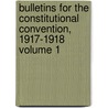 Bulletins for the Constitutional Convention, 1917-1918 Volume 1 door United States Social Security