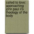 Called To Love: Approaching John Paul Ii's Theology Of The Body