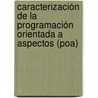 Caracterización De La Programación Orientada A Aspectos (poa) by Lester Rodríguez Acosta