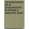 Caracterización De La Programación Orientada A Aspectos (poa) door Lester Rodríguez Acosta