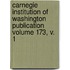 Carnegie Institution of Washington Publication Volume 173, V. 1
