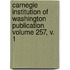 Carnegie Institution of Washington Publication Volume 257, V. 1