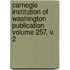 Carnegie Institution of Washington Publication Volume 257, V. 2