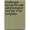Challenges Facing the New Administration and the 111th Congress by United States Government