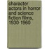 Character Actors in Horror and Science Fiction Films, 1930-1960