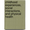 Childhood Experiences, Social Interactions, and Physical Health door Majed Ashy