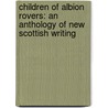 Children of Albion Rovers: An Anthology of New Scottish Writing by Irvine Welsh