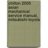 Chilton 2005 Asian Mechanical Service Manual, Mitsubishi-Toyota door Chilton