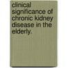 Clinical Significance Of Chronic Kidney Disease In The Elderly. by Kathryn Marie Daniel