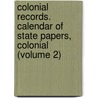 Colonial Records. Calendar of State Papers, Colonial (Volume 2) door Great Britain. Public Record Office