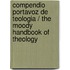Compendio portavoz de teologia / The Moody Handbook of Theology