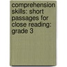 Comprehension Skills: Short Passages For Close Reading: Grade 3 door Linda Ward Beech