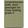 Comprehension Skills: Short Passages For Close Reading: Grade 4 door Linda Ward Beech