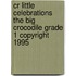 Cr Little Celebrations the Big Crocodile Grade 1 Copyright 1995