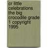 Cr Little Celebrations the Big Crocodile Grade 1 Copyright 1995 door Ethel Crowninshield