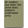 Dk Readers: Star Wars: The Clone Wars: Ackbar's Underwater Army by Simon Beercroft