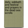 Daily, Sabbath And Festival And Prayers In The Dead Sea Scrolls door Daniel K. Falk
