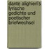 Dante Alighieri's Lyrische Gedichte Und Poetischer Briefwechsel