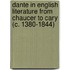 Dante in English Literature from Chaucer to Cary (C. 1380-1844)