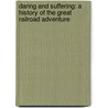Daring and Suffering: a History of the Great Railroad Adventure door William Pittenger