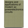 Designs And Applications Of Modern Ac Powerelectronics Circuits door Kwak Sangshin