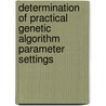Determination of Practical Genetic Algorithm Parameter Settings door Matthew Gibbs