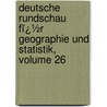Deutsche Rundschau Fï¿½R Geographie Und Statistik, Volume 26 door Hugo Hassinger