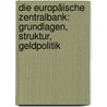 Die Europäische Zentralbank: Grundlagen, Struktur, Geldpolitik by Jess Puthenpurackal