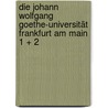 Die Johann Wolfgang Goethe-Universität Frankfurt am Main 1 + 2 door Notker Hammerstein