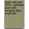 Dodo Wall Pad 2013 - Calendar Year Wall Hanging Diary Organiser door Naomi McBride