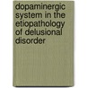 Dopaminergic System in the Etiopathology of Delusional Disorder door Tapas Kumar Chaudhuri