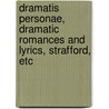 Dramatis Personae, Dramatic Romances and Lyrics, Strafford, Etc by Robert Browning