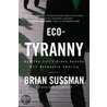 Eco-Tyranny: How the Left's Green Agenda Will Dismantle America door Brian Sussman
