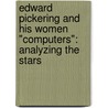 Edward Pickering And His Women "Computers": Analyzing The Stars by Lisa Yount