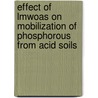 Effect Of Lmwoas On Mobilization Of Phosphorous From Acid Soils by Million Mulugeta Habtegerbrel