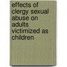 Effects of Clergy Sexual Abuse on Adults Victimized as Children by Shea Diane
